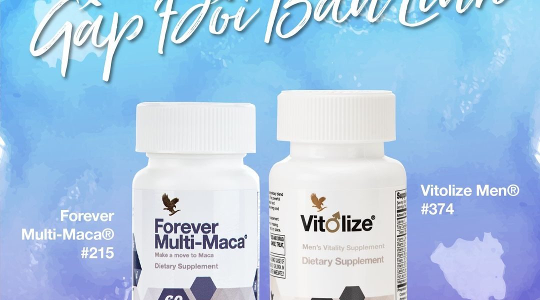 Forever Multi-Maca (215 Flp) + Vitolize® (374 Flp) Gấp Đôi Bản Lĩnh.