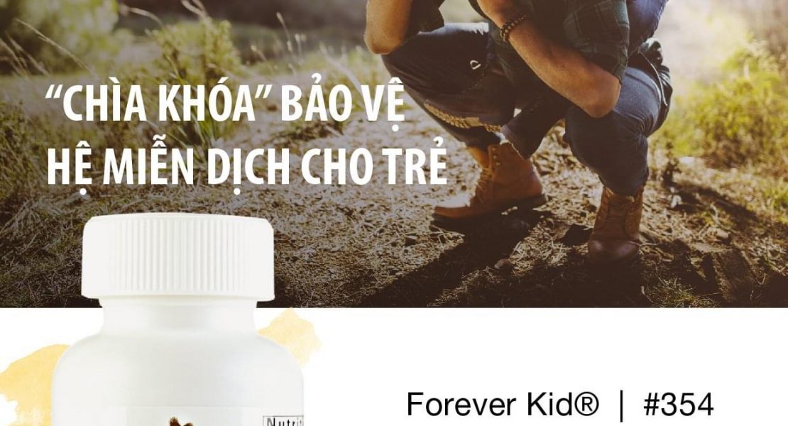 Forever Kids (354 Flp) : “Chìa Khoá” Bảo Vệ Hệ Miễn Dịch Cho Trẻ. 