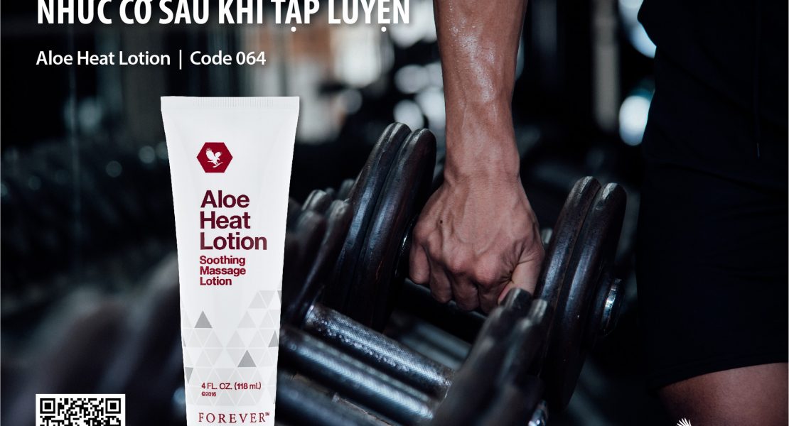 Aloe Heat Lotion 064 Flp: Tạm Biệt Cảm Giác Đau Nhức Cơ Sau Khi Tập Luyện