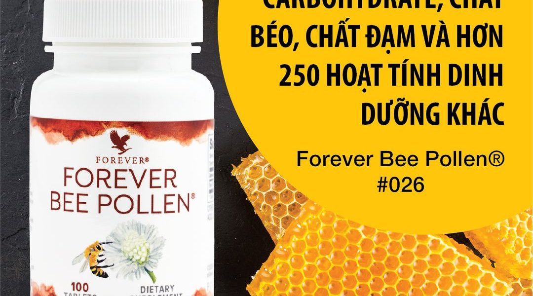 Forever Bee Pollen (026 Flp): Lợi Ích Sức Khoẻ Nổi Bật Từ Phấm Ong